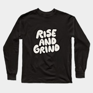 Rise and Grind in Black and White Long Sleeve T-Shirt